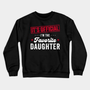 It's official I'm the Favorite Daughter Crewneck Sweatshirt